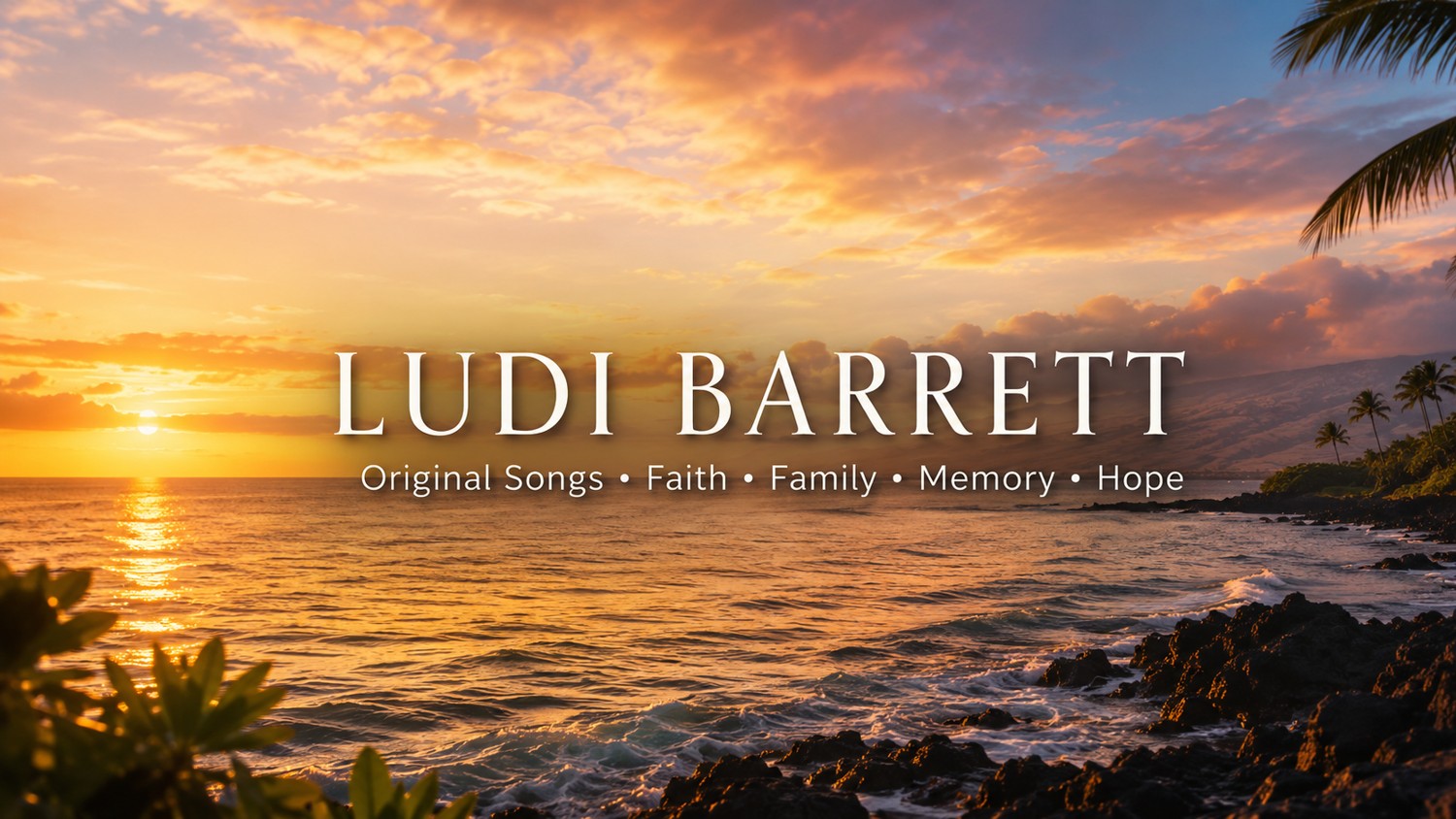 Ludi Barrett: Original Songs, Faith, Family, Memory, Hope, over an island sunset